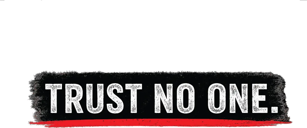 Trust no one.